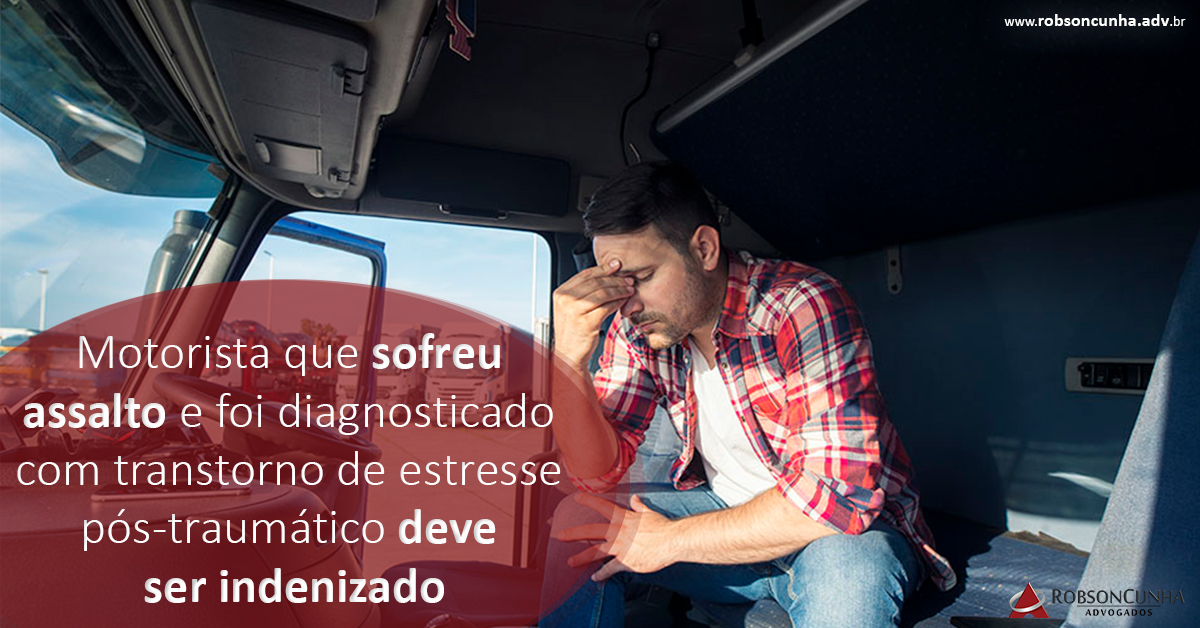 Motorista que sofreu assalto e foi diagnosticado com transtorno de estresse pós-traumático deve ser indenizado