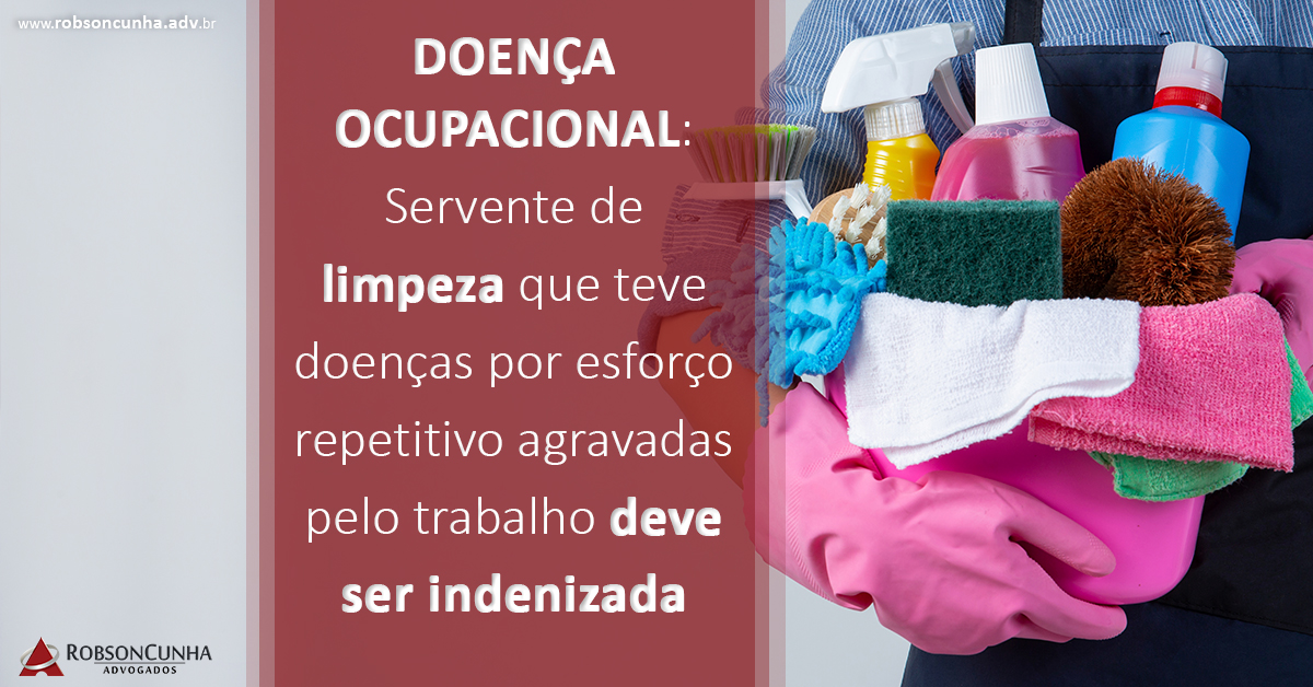 DOENÇA OCUPACIONAL: Servente de limpeza que teve doenças por esforço repetitivo agravadas pelo trabalho deve ser indenizada