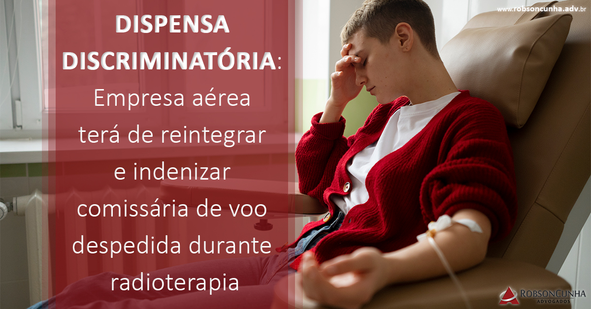 DISPENSA DISCRIMINATÓRIA: Empresa aérea terá de reintegrar e indenizar comissária de voo despedida durante radioterapia