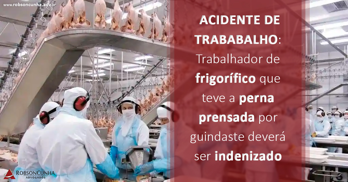 ACIDENTE DE TRABABALHO: Trabalhador de frigorífico que teve a perna prensada por guindaste deverá ser indenizado