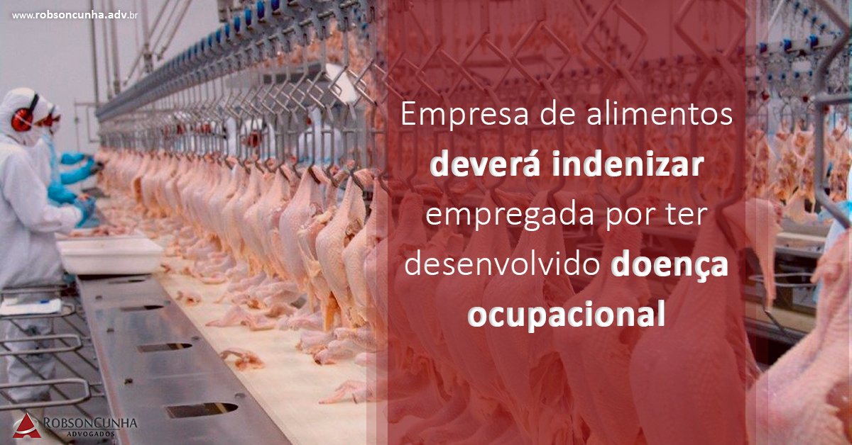 Empresa de alimentos deverá indenizar empregada por ter desenvolvido doença ocupacional