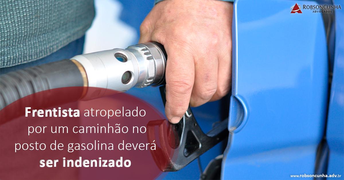 Frentista atropelado por um caminhão no posto de gasolina deverá ser indenizado