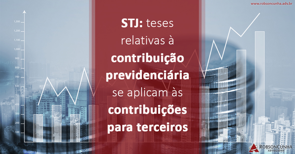 STJ: Teses relativas à contribuição previdenciária se aplicam às contribuições para terceiros