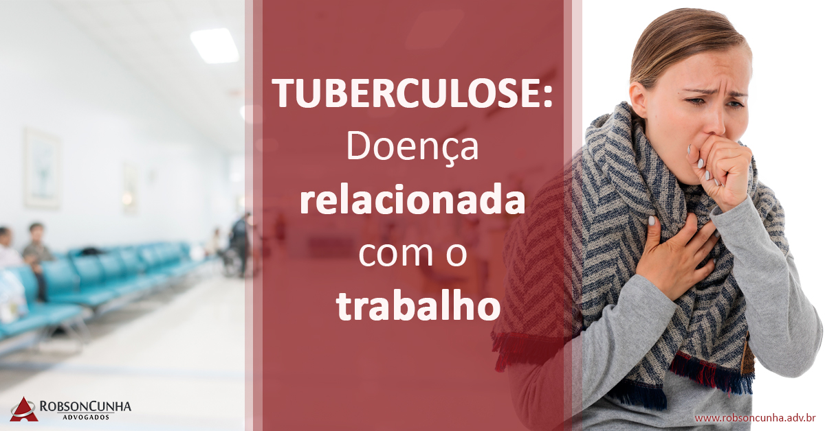 DOENÇA OCUPACIONAL: Tuberculose pode ser considerada acidente do trabalho e dar direito à indenização trabalhista e benefício acidentário do INSS 