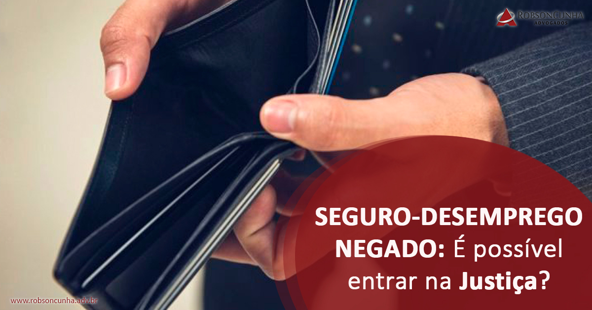 SEGURO-DESEMPREGO NEGADO: Lei não estabelece prazo para pedido de seguro-desemprego na via administrativa