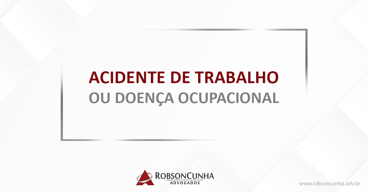 O que é acidente de trabalho ou doença ocupacional? 