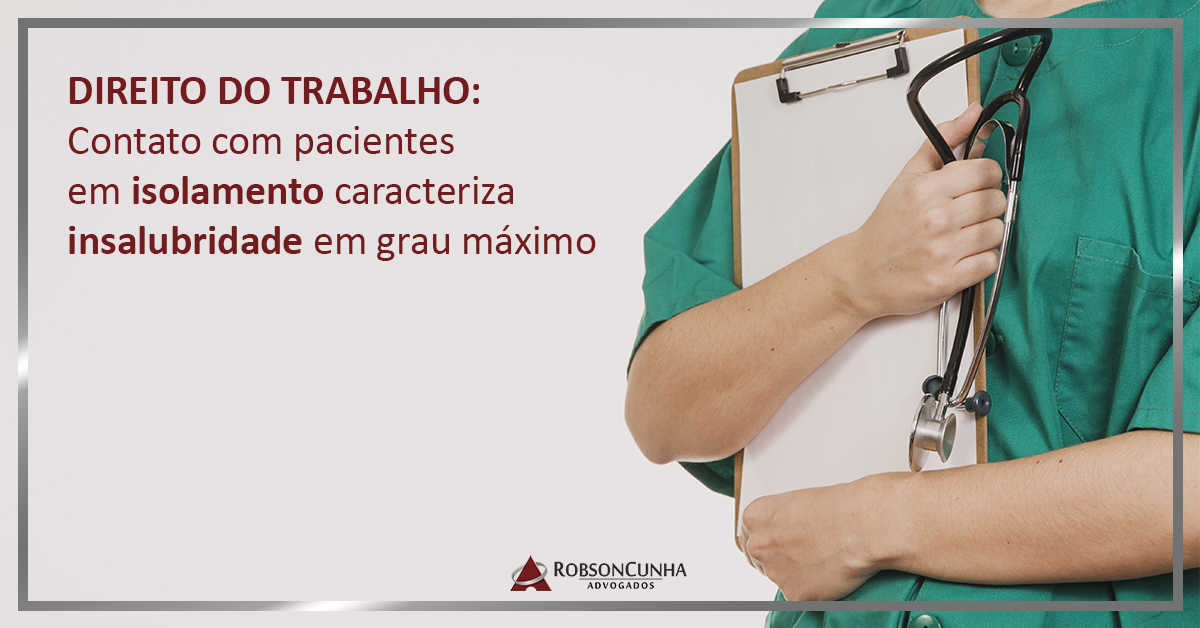 DIREITO DO TRABALHO: Contato com pacientes em isolamento caracteriza insalubridade em grau máximo