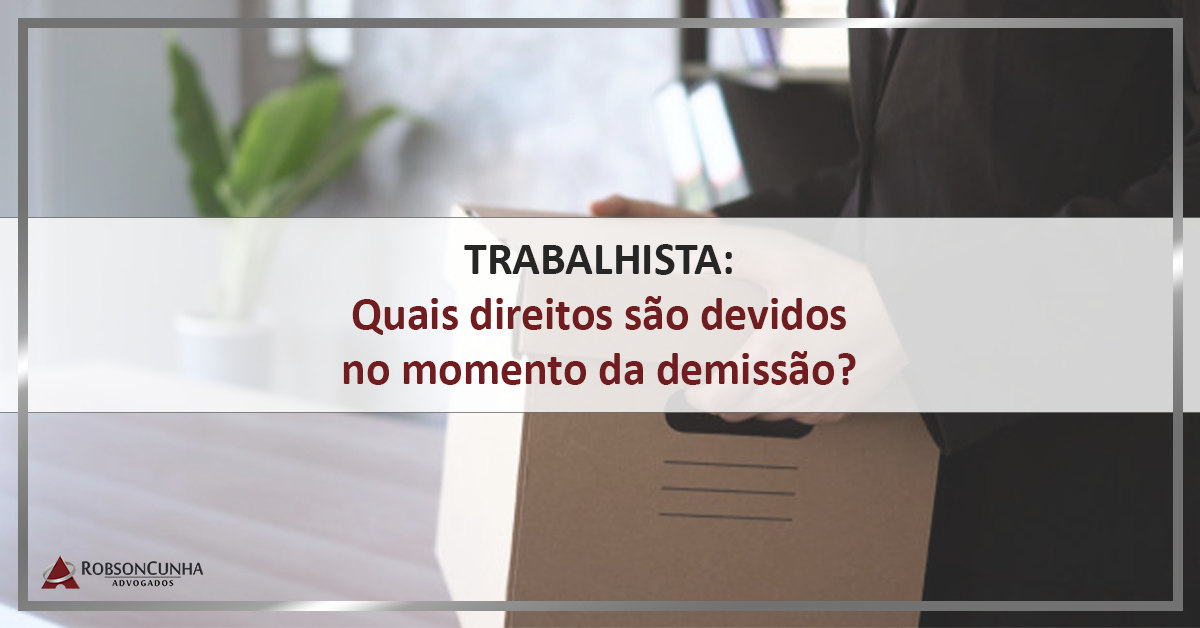 TRABALHISTA: Quais direitos são devidos no momento da demissão?
