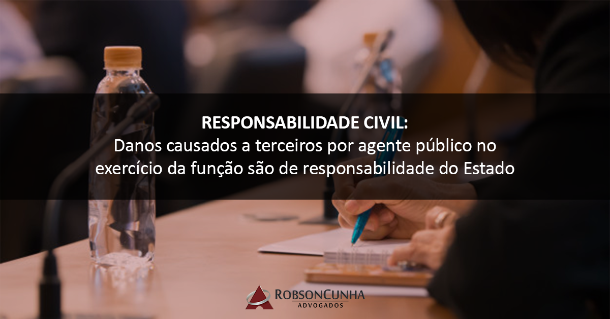 RESPONSABILIDADE CIVIL: Danos causados a terceiros por agente público no exercício da função são de responsabilidade do Estado